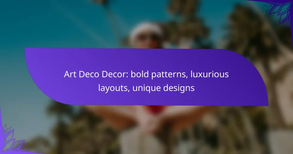 Art Deco Decor: bold patterns, luxurious layouts, unique designs