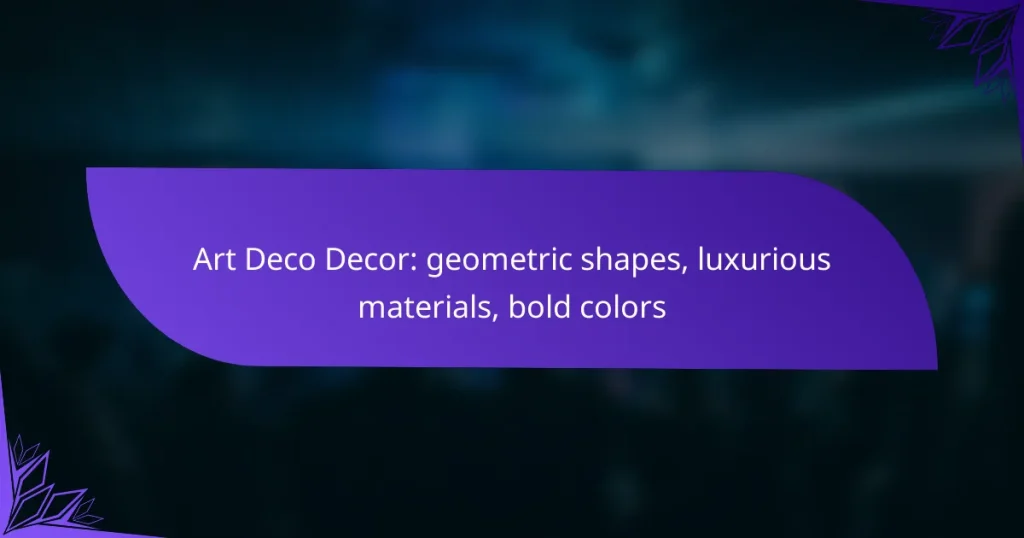 Art Deco Decor: geometric shapes, luxurious materials, bold colors