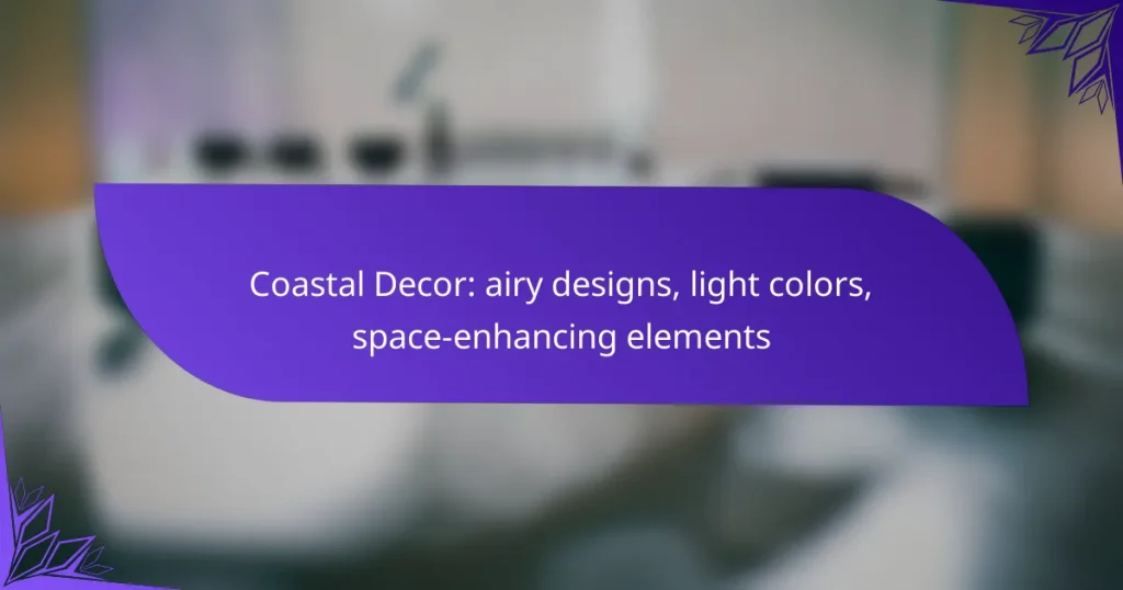 Coastal Decor: airy designs, light colors, space-enhancing elements