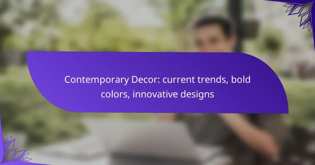 Contemporary Decor: current trends, bold colors, innovative designs