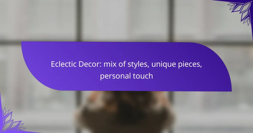 Eclectic Decor: mix of styles, unique pieces, personal touch