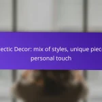 Eclectic Decor: mix of styles, unique pieces, personal touch