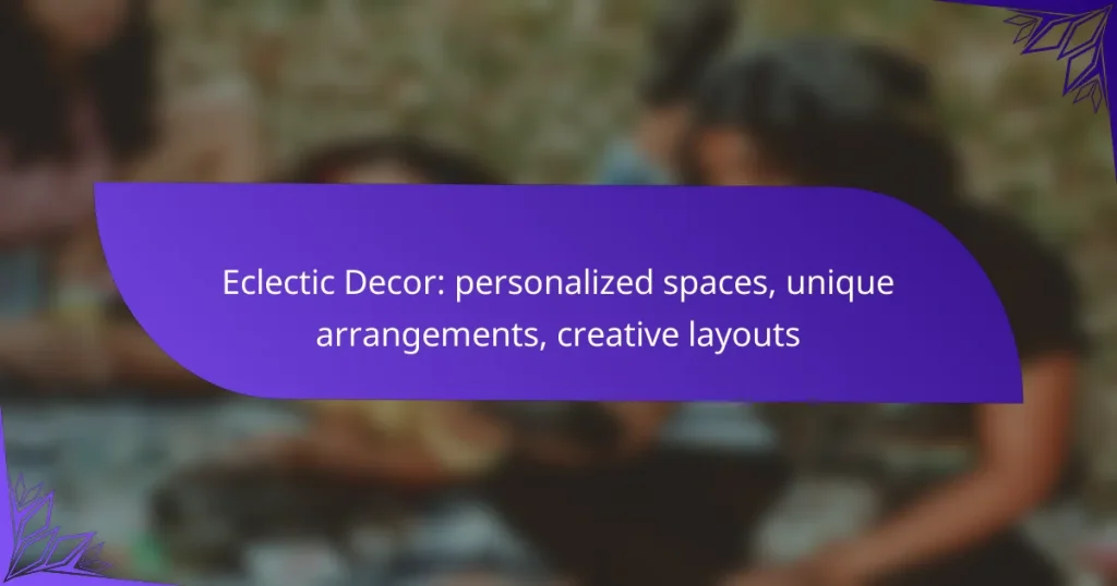 Eclectic Decor: personalized spaces, unique arrangements, creative layouts