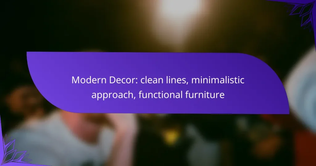 Modern Decor: clean lines, minimalistic approach, functional furniture