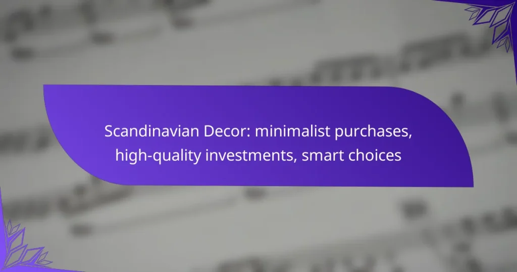 Scandinavian Decor: minimalist purchases, high-quality investments, smart choices