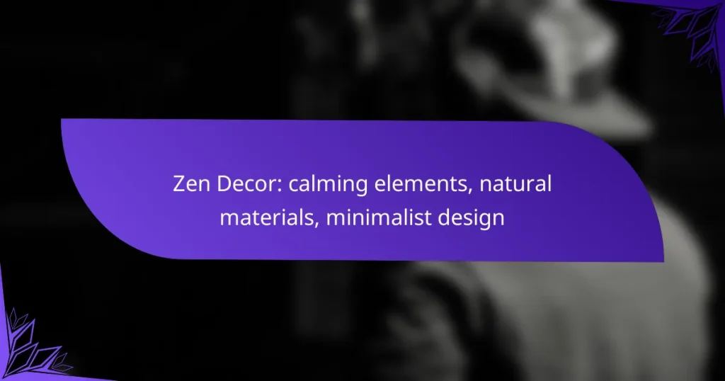 Zen Decor: calming elements, natural materials, minimalist design