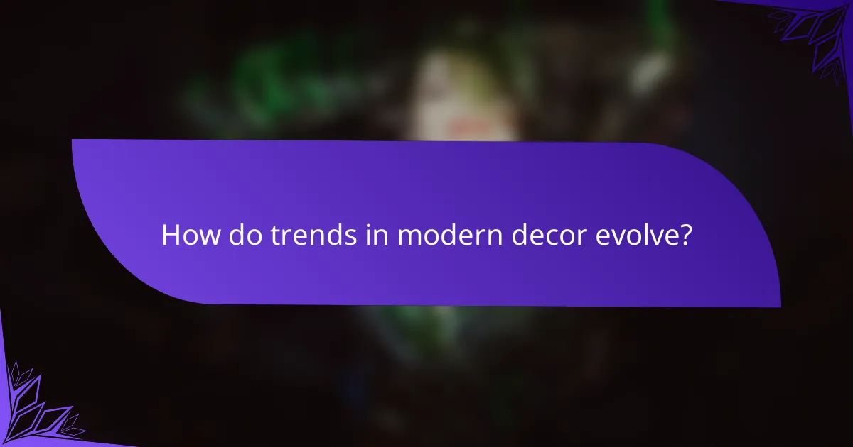 How do trends in modern decor evolve?