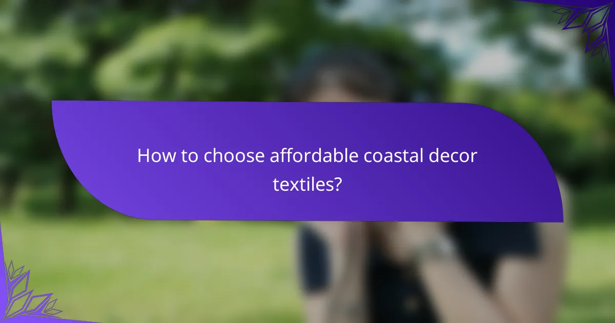 How to choose affordable coastal decor textiles?