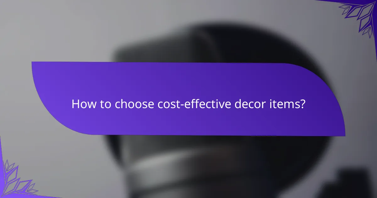How to choose cost-effective decor items?