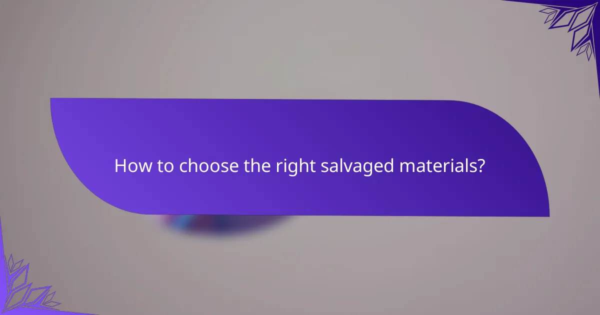 How to choose the right salvaged materials?