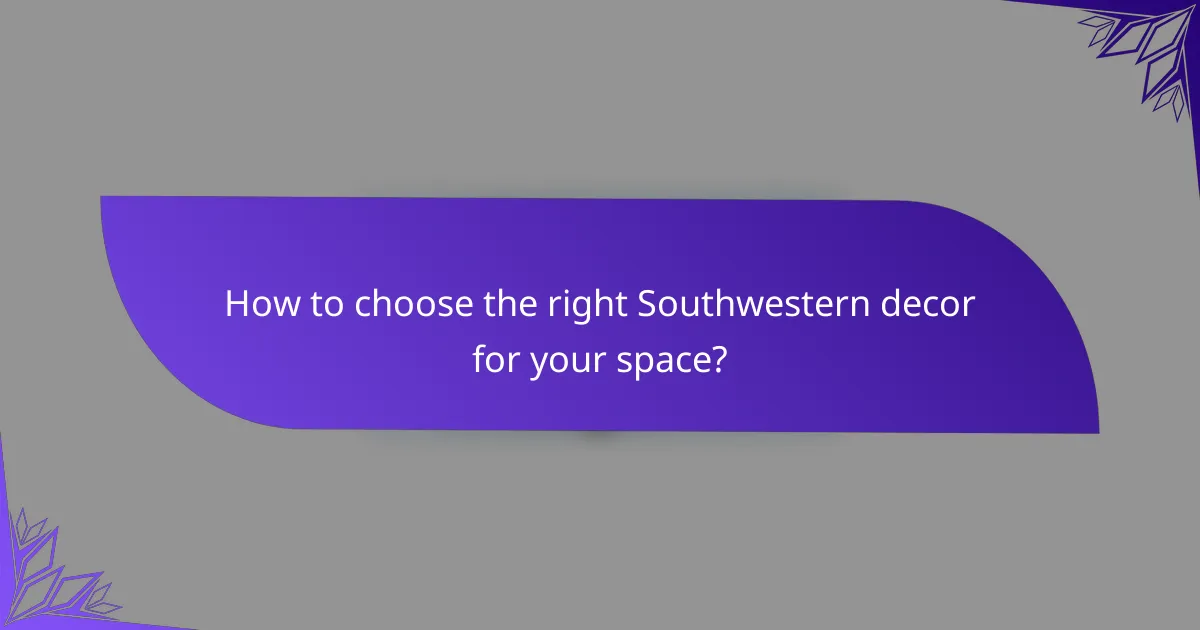 How to choose the right Southwestern decor for your space?