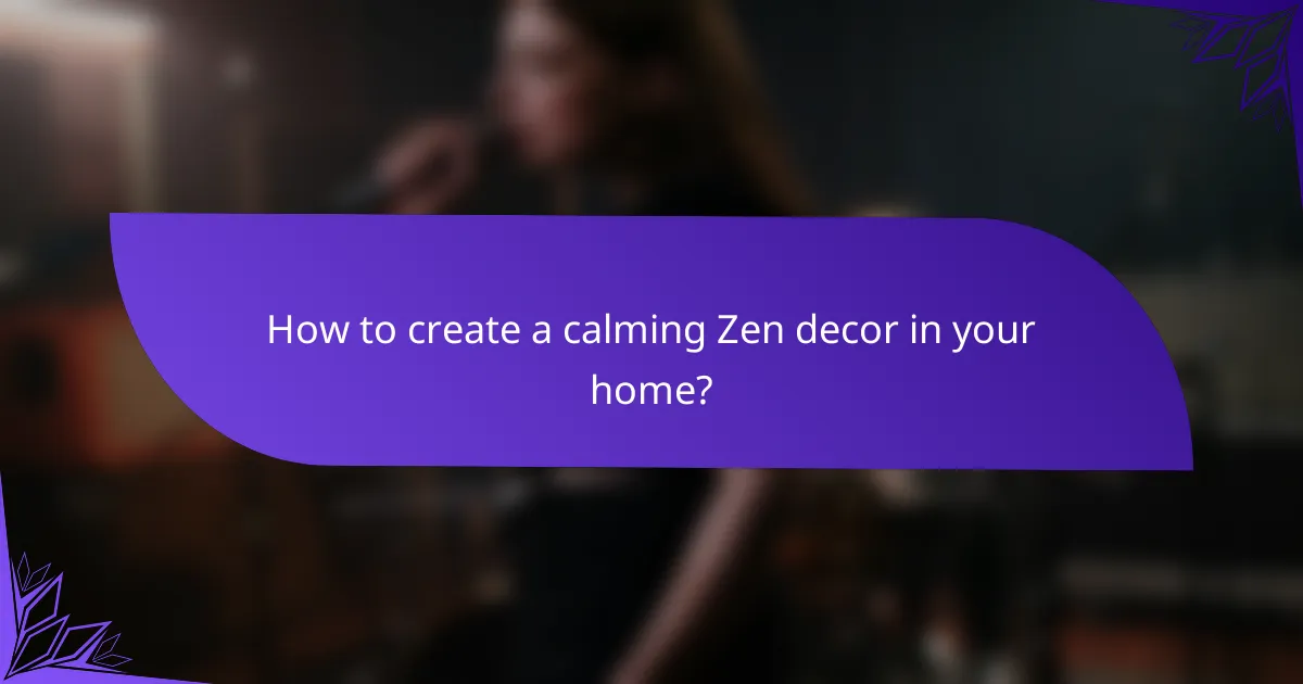 How to create a calming Zen decor in your home?