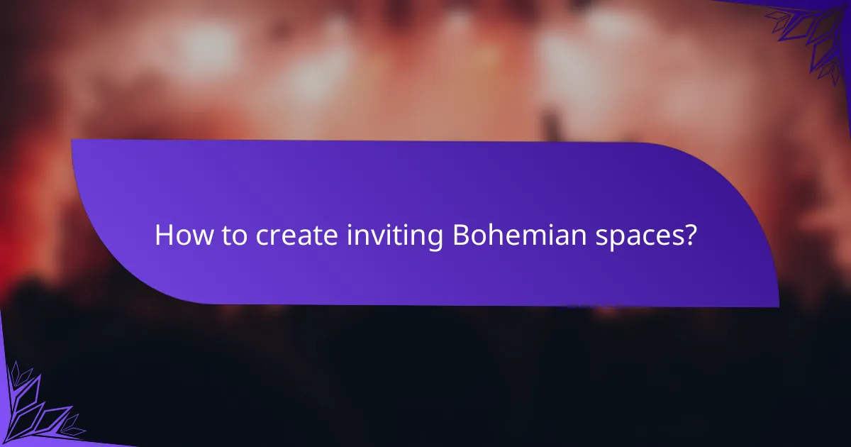 How to create inviting Bohemian spaces?