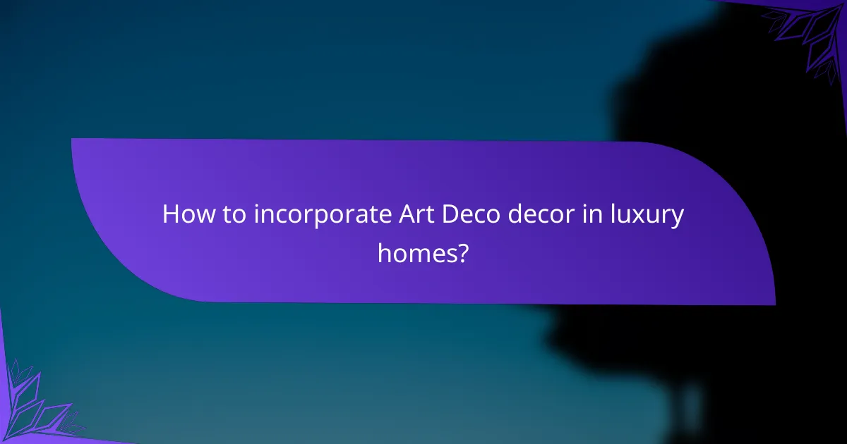 How to incorporate Art Deco decor in luxury homes?