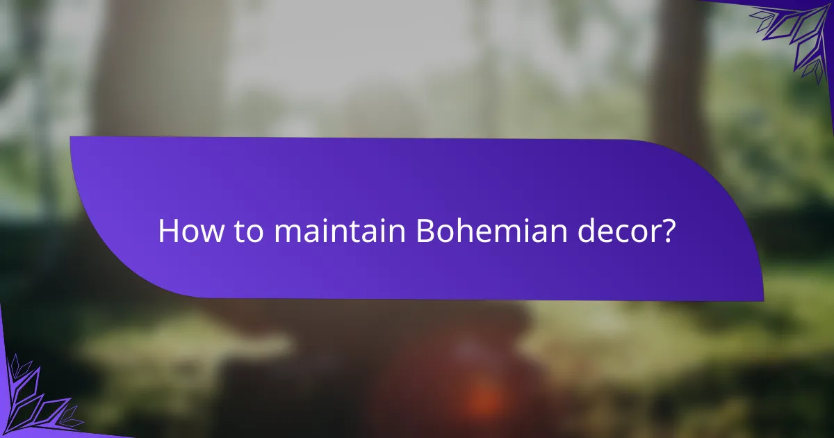 How to maintain Bohemian decor?