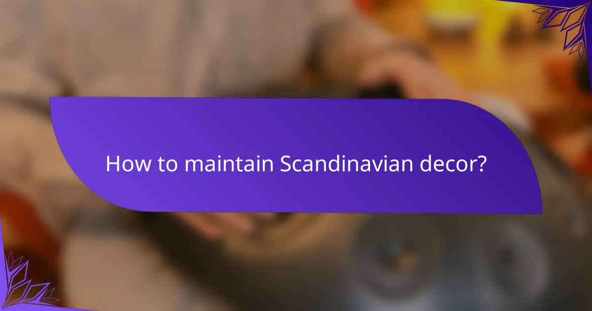 How to maintain Scandinavian decor?
