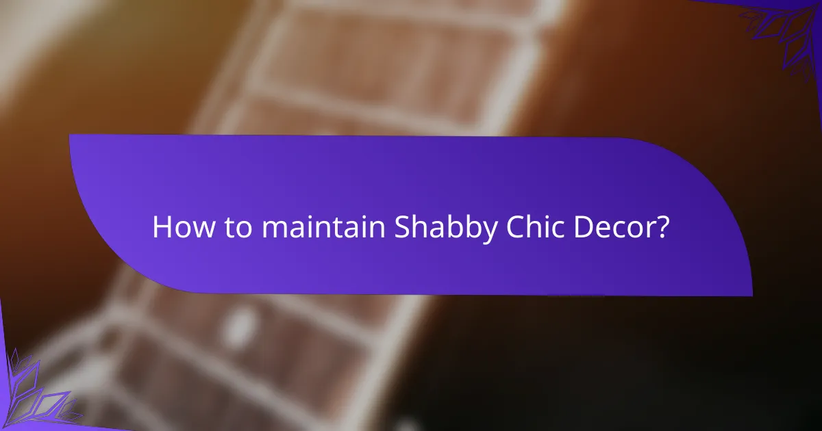 How to maintain Shabby Chic Decor?