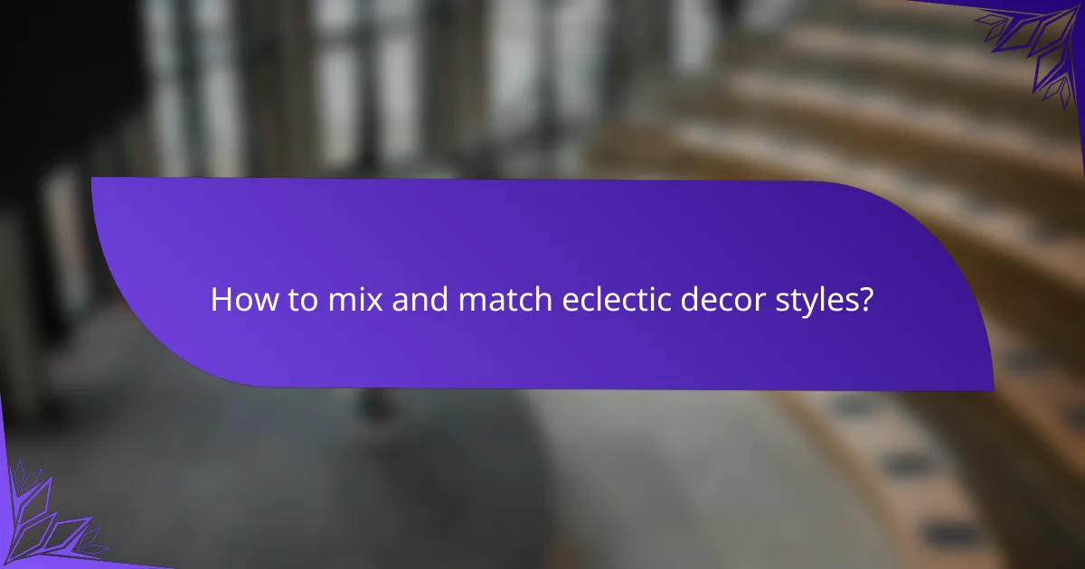 How to mix and match eclectic decor styles?