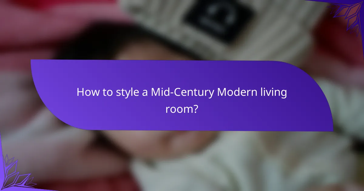 How to style a Mid-Century Modern living room?