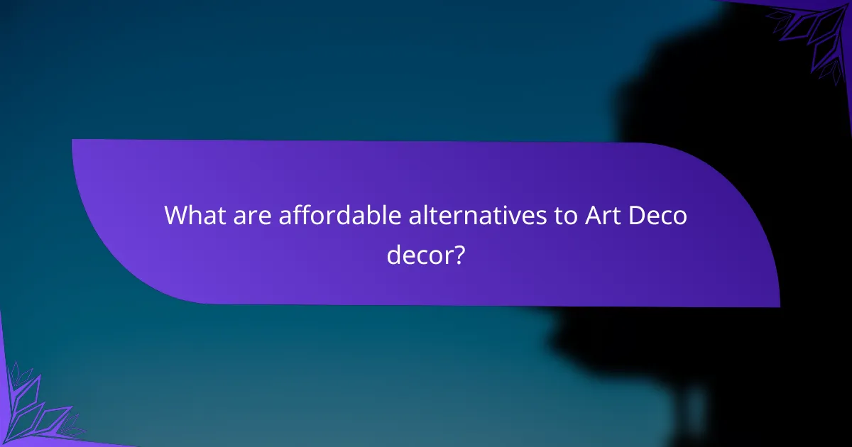What are affordable alternatives to Art Deco decor?