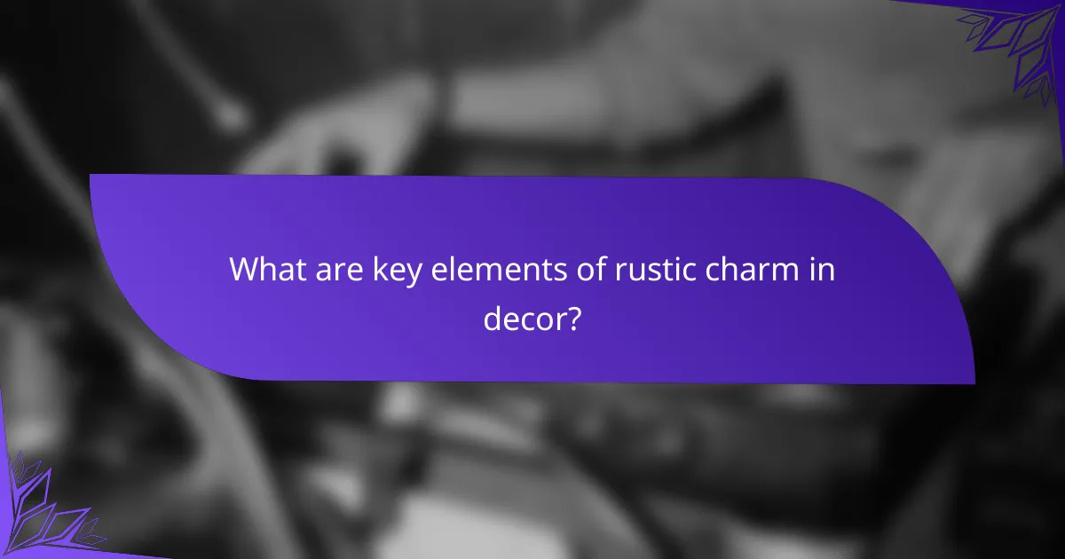 What are key elements of rustic charm in decor?