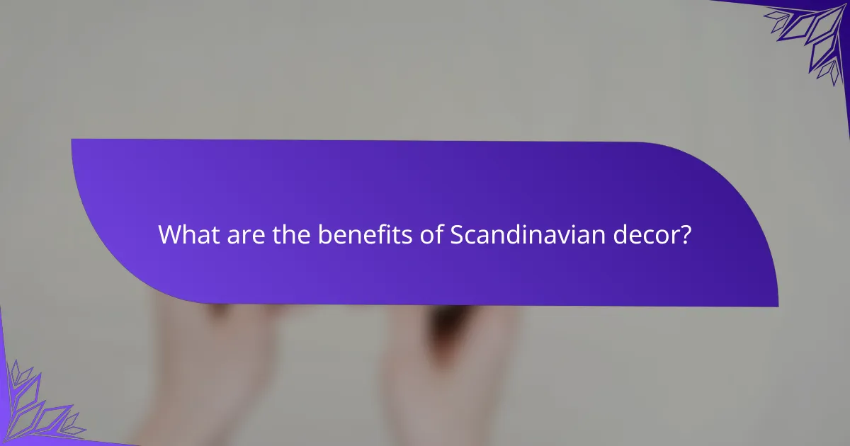 What are the benefits of Scandinavian decor?