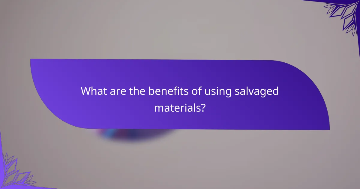 What are the benefits of using salvaged materials?
