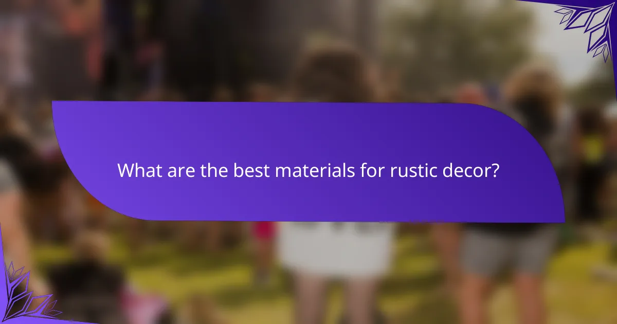 What are the best materials for rustic decor?