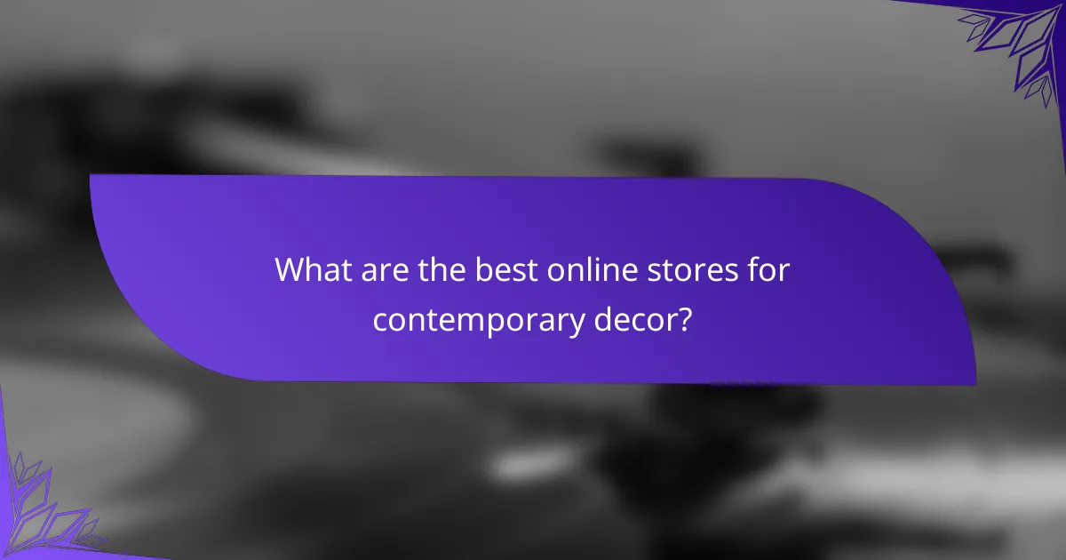 What are the best online stores for contemporary decor?