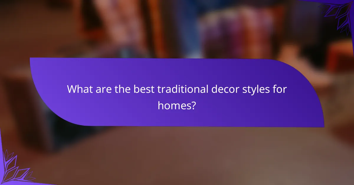 What are the best traditional decor styles for homes?
