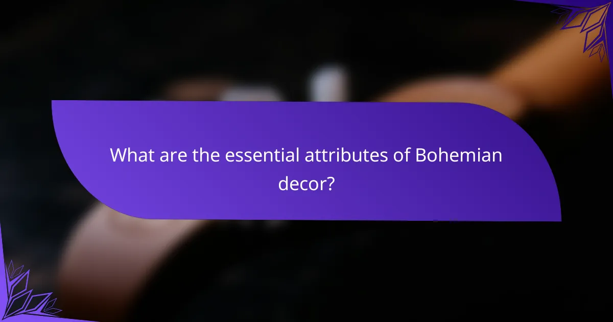 What are the essential attributes of Bohemian decor?