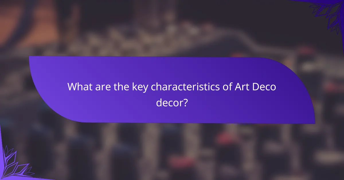 What are the key characteristics of Art Deco decor?
