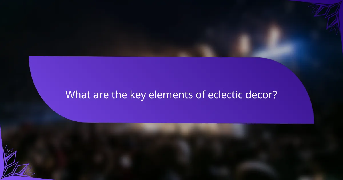 What are the key elements of eclectic decor?