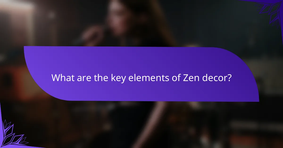 What are the key elements of Zen decor?