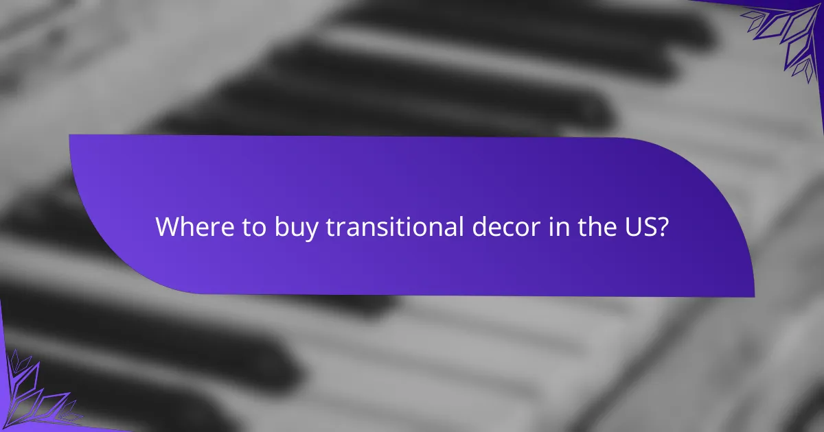 Where to buy transitional decor in the US?