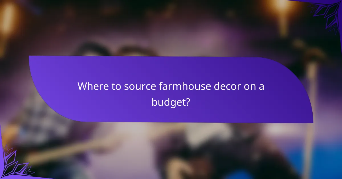 Where to source farmhouse decor on a budget?