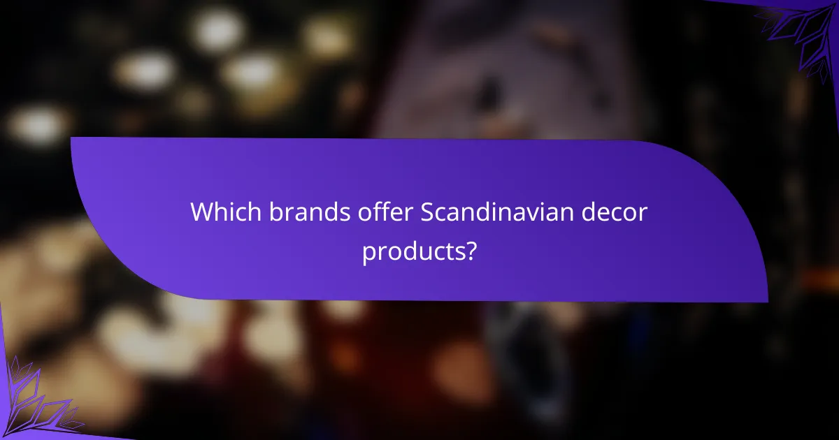 Which brands offer Scandinavian decor products?