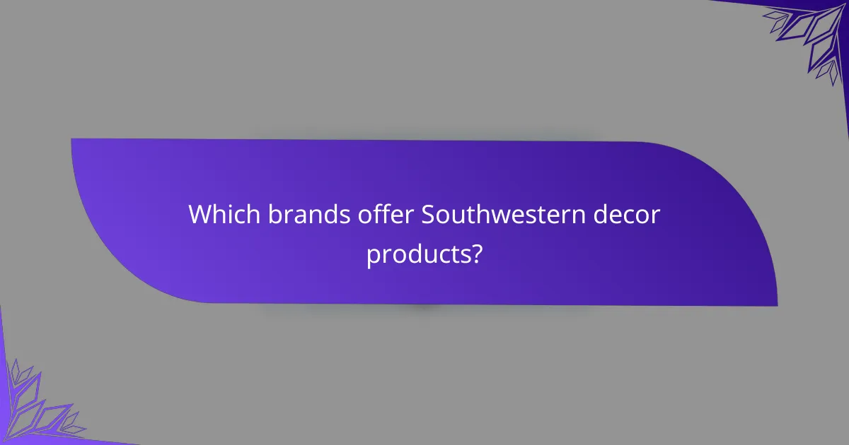 Which brands offer Southwestern decor products?